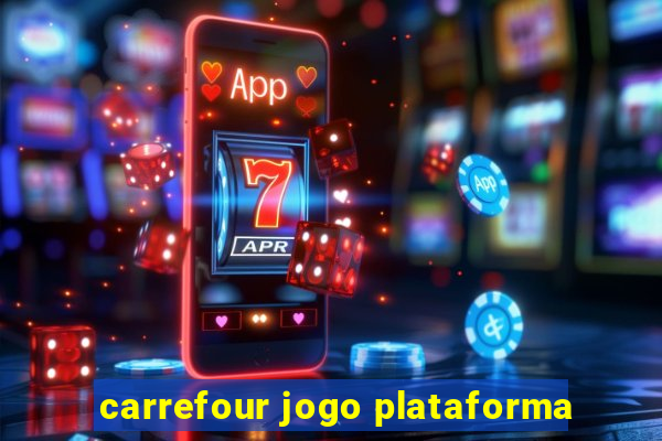 carrefour jogo plataforma